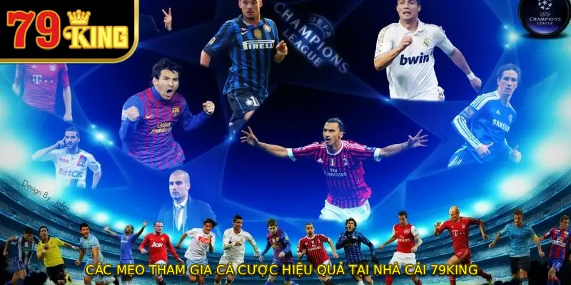 Các mẹo tham gia cá cược hiệu quả tại nhà cái 79KING
