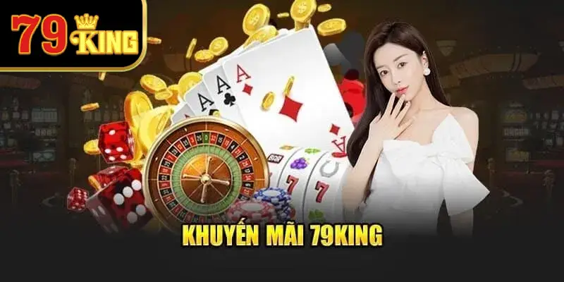 Khuyến mãi tại 79KING vô cùng hấp dẫn