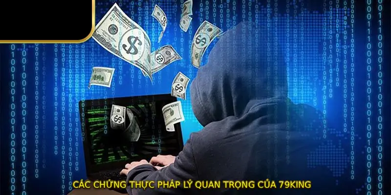 Các chứng thực pháp lý quan trọng của 79KING